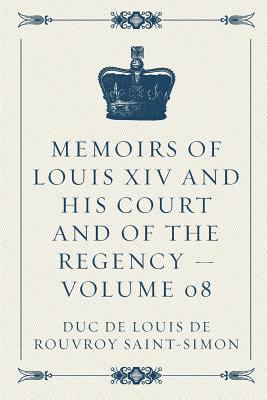 Memoirs of Louis XIV and His Court and of the R... 152329681X Book Cover