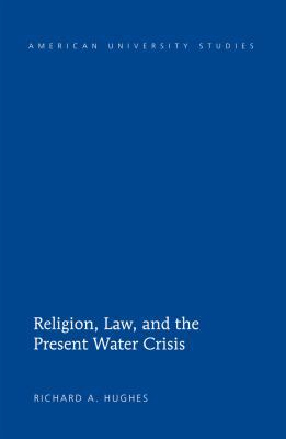 Religion, Law, and the Present Water Crisis 1433117282 Book Cover