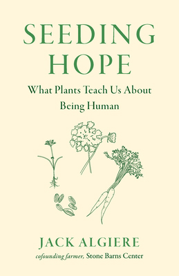 Seeding Hope: What Plants Teach Us about Being ... 1645023702 Book Cover