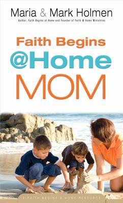 Faith Begins @ Home Mom 0830752315 Book Cover