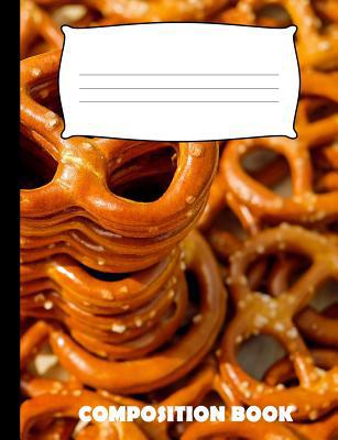 Composition Book: Pretzels Composition Notebook... 1073622452 Book Cover