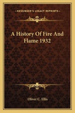 A History Of Fire And Flame 1932 1162733810 Book Cover