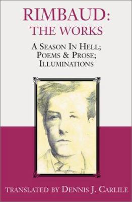 Rimbaud: The Works: A Season in Hell; Poems & P... 0738852007 Book Cover