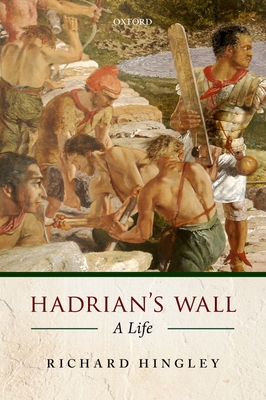 Hadrian's Wall: A Life 0199641412 Book Cover