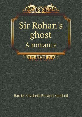 Sir Rohan's ghost A romance 5518590342 Book Cover