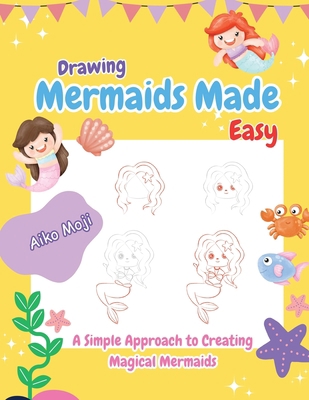 Drawing Mermaids Made Easy: A Simple Approach t... B0CHL7DJDJ Book Cover