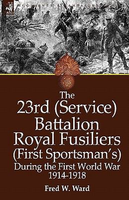 The 23rd (Service) Battalion Royal Fusiliers (F... 0857061240 Book Cover