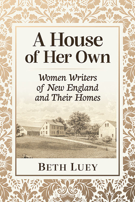 A House of Her Own: Women Writers of New Englan... 1476692246 Book Cover