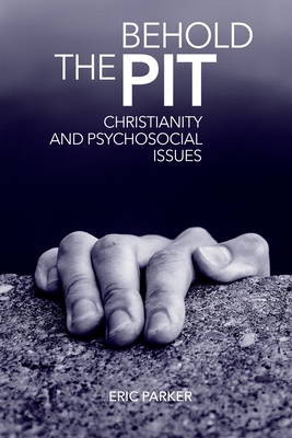 Behold The Pit: Christianity And Psychosocial I... 1941422594 Book Cover
