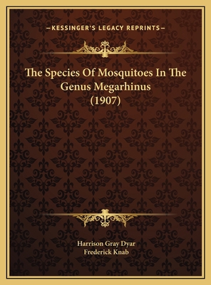 The Species Of Mosquitoes In The Genus Megarhin... 1169410588 Book Cover