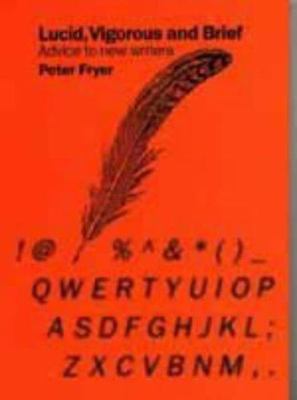 Lucid, Vigorous and Brief: Advice to New Writers by Fryer, Peter - Imagen 1 de 1