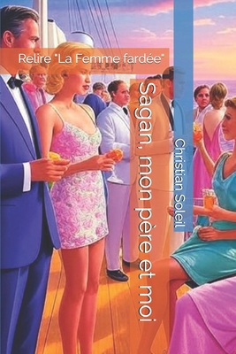 Sagan, mon père et moi: Relire "La Femme fardée" [French] B0FJ77KXW8 Book Cover