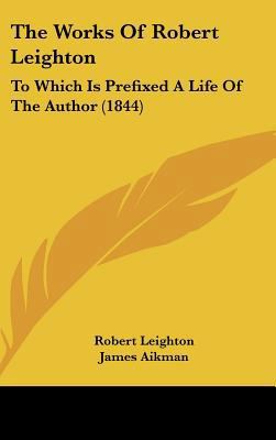 The Works of Robert Leighton: To Which Is Prefi... 1162036303 Book Cover
