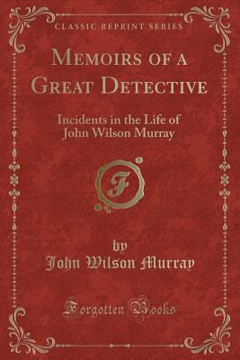 Memoirs of a Great Detective: Incidents in the ... 1330418557 Book Cover