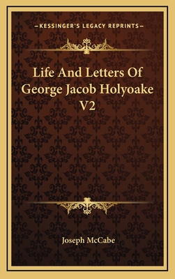 Life and Letters of George Jacob Holyoake V2 116356060X Book Cover