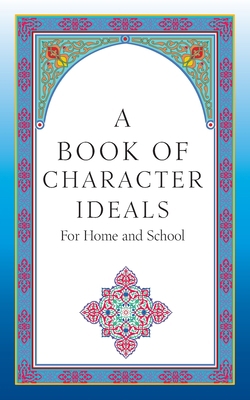 A Book of Character Ideals for Home and School 1627200851 Book Cover