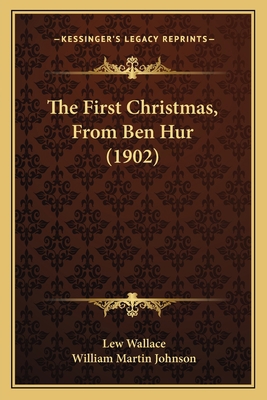 The First Christmas, From Ben Hur (1902) 1164120514 Book Cover