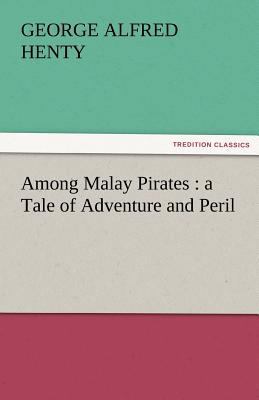 Among Malay Pirates: A Tale of Adventure and Peril 3842429835 Book Cover