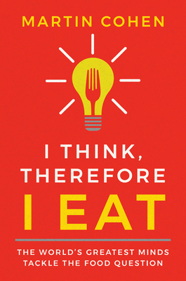 I Think, Therefore I Eat 1684421993 Book Cover