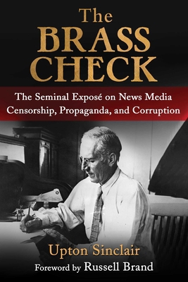 The Brass Check: The Seminal Exposé on News Med... 1949846547 Book Cover