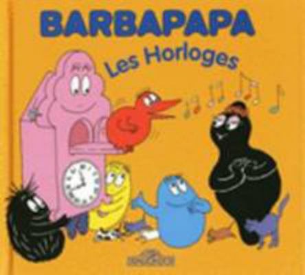 Barbapapa - Les horloges (16) [French] 2878810600 Book Cover