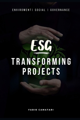 ESG Transforming Projects: Sustainable Practice... B0C9SHLY4D Book Cover