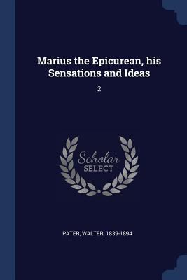 Marius the Epicurean, his Sensations and Ideas: 2 1377010090 Book Cover