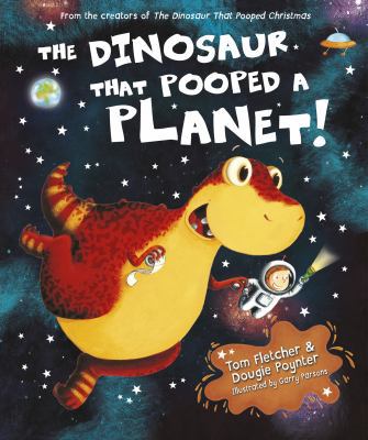 The Dinosaur That Pooped A Planet! 0857540203 Book Cover