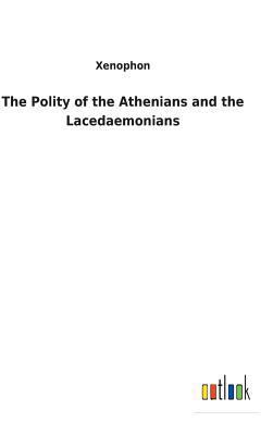 The Polity of the Athenians and the Lacedaemonians 3732620913 Book Cover
