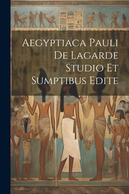 Aegyptiaca Pauli De Lagarde Studio Et Sumptibus... 1022546716 Book Cover