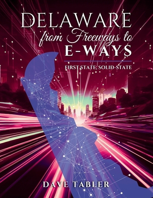 Delaware from Freeways to E-Ways: First State, ... B0D6QQCRBS Book Cover
