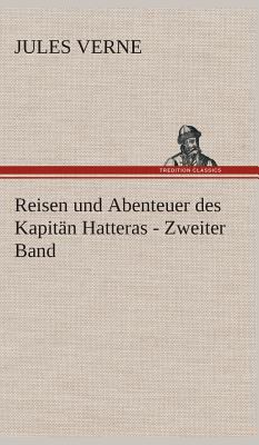 Reisen und Abenteuer des Kapitän Hatteras - Zwe... [German] 3849536920 Book Cover