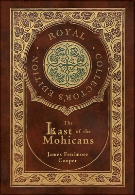 The Last of the Mohicans (Royal Collector's Edi... 1774766221 Book Cover