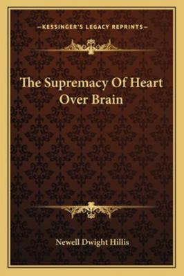The Supremacy Of Heart Over Brain 1162849010 Book Cover
