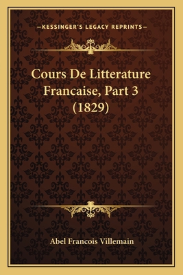 Cours De Litterature Francaise, Part 3 (1829) [French] 1168470692 Book Cover