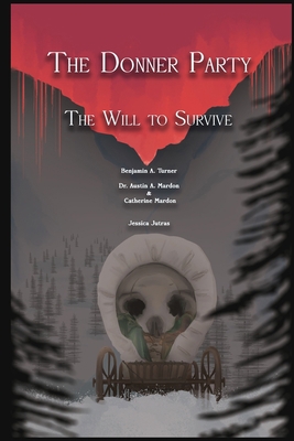 The Donner Party: The Will to Survive 1773697773 Book Cover