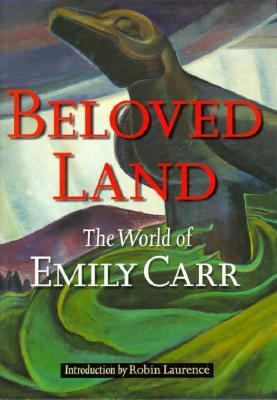 Beloved Land: The World of Emily Carr 0295975423 Book Cover