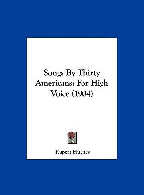 Songs by Thirty Americans: For High Voice (1904) 1161969470 Book Cover