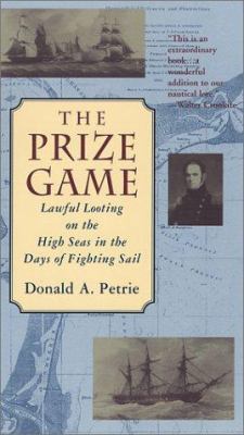 The Prize Game: Lawful Looting on the High Seas... 0425178293 Book Cover