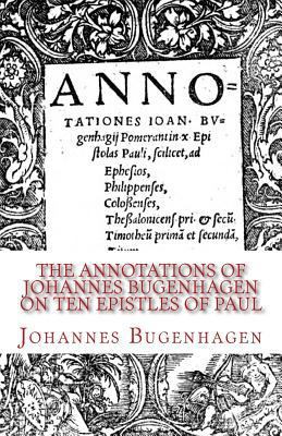 The Annotations of Johannes Bugenhagen on Ten E... 189146972X Book Cover