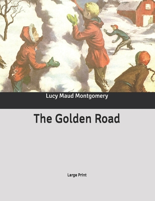 The Golden Road: Large Print B086PVRP5B Book Cover