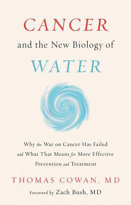 Cancer and the New Biology of Water 1603588817 Book Cover