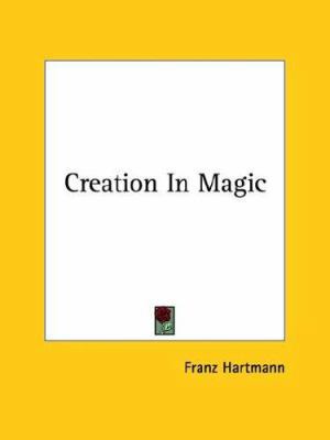 Creation in Magic 1417989440 Book Cover