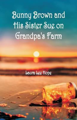 Bunny Brown and His Sister Sue on Grandpa's Farm 9352973070 Book Cover