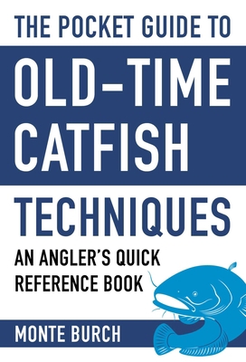 The Pocket Guide to Old-Time Catfish Techniques... 1634508114 Book Cover