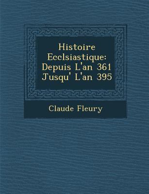 Histoire Eccl�siastique: Depuis L'an 361... [French] 1286955076 Book Cover