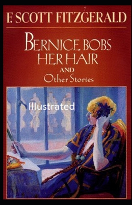 Bernice Bobs Her Hair Illustrated B093RPTN3N Book Cover