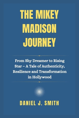 The Mikey Madison Journey: From Shy Dreamer to ... B0DTZ461L5 Book Cover