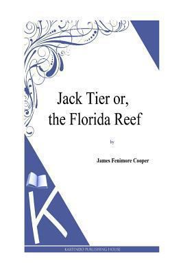 Jack Tier or, the Florida Reef 149481658X Book Cover