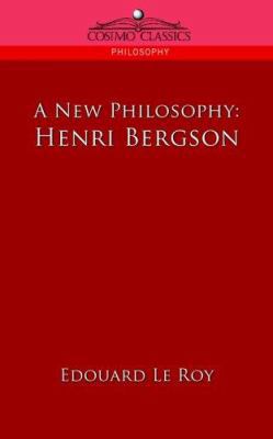 A New Philosophy: Henri Bergson 1596053321 Book Cover